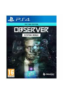 Observer: System Redux - Day One Edition [PS4]